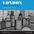 Couverture du livre « London walking along the Thames ; le long de la Tamise » de Supriya Sahai aux éditions Editions Nomades
