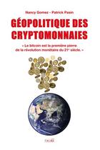 Couverture du livre « Geopolitique des cryptomonnaies - le bitcoin est la premiere pierre de la revolution monetaire du 21 » de Gomez/Pasin aux éditions Talma Studios