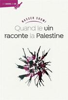 Couverture du livre « Quand le vin raconte la Palestine » de Nasser Soumi aux éditions Omniscience