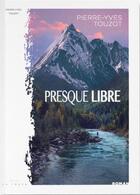 Couverture du livre « Presque libre » de Pierre-Yves Touzot aux éditions Editions La Trace