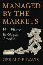 Couverture du livre « Managed by the Markets: How Finance Re-Shaped America » de Davis Gerald F aux éditions Oup Oxford