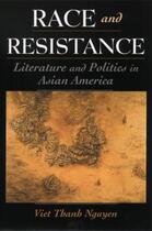 Couverture du livre « Race and Resistance: Literature and Politics in Asian America » de Nguyen Viet Thanh aux éditions Oxford University Press Usa
