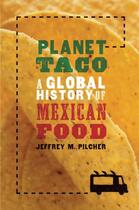 Couverture du livre « Planet taco: a global history of mexican food » de Pilcher Jeffrey M aux éditions Editions Racine