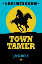 Couverture du livre « Town Tamer » de Holt Jack aux éditions Hale Robert Digital