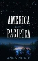 Couverture du livre « America Pacifica » de North Anna aux éditions Little Brown Book Group Digital
