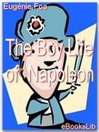 Couverture du livre « The Boy Life of Napoleon » de Eugenie Foa aux éditions Ebookslib