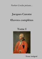 Couverture du livre « Oeuvres complètes Tome 1 » de Jacques Cazotte aux éditions Lulu