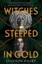 Couverture du livre « WITCHES STEEPED IN GOLD » de Ciannon Smart aux éditions Hot Key Books