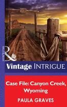 Couverture du livre « Case File: Canyon Creek, Wyoming (Mills & Boon Intrigue) (Cooper Justi » de Paula Graves aux éditions Mills & Boon Series