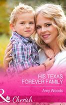 Couverture du livre « His Texas Forever Family (Mills & Boon Cherish) » de Woods Amy aux éditions Mills & Boon Series