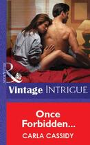 Couverture du livre « Once Forbidden... (Mills & Boon Vintage Intrigue) » de Carla Cassidy aux éditions Mills & Boon Series