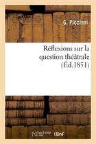 Couverture du livre « Reflexions sur la question theatrale » de Piccinni G. aux éditions Hachette Bnf