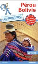 Couverture du livre « Guide du Routard ; Pérou, Bolivie (édition 2017/2018) » de Collectif Hachette aux éditions Hachette Tourisme