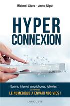 Couverture du livre « Hyperconnexion » de Michael Stora et Anne Ulpat aux éditions Larousse