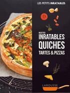 Couverture du livre « Les petits inratables ; recettes inratables quiches, tartes & pizzas » de  aux éditions Larousse