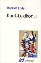 Couverture du livre « Kant-lexikon t.2 » de Rudolf Eisler aux éditions Gallimard