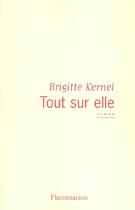 Couverture du livre « Tout sur elle » de Brigitte Kernel aux éditions Flammarion