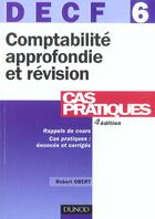 Couverture du livre « Decf T.6 ; Comptabilite Approfondie Et Revision ; Rappels De Cours, Cas Pratiques : Enonces Et Corriges ; 4e Edition » de Robert Obert aux éditions Dunod