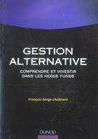 Couverture du livre « Gestion Alternative ; Comprendre Et Investir Dans Les Hedge Funds » de Francois-Serge Lhabitant aux éditions Dunod