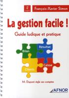 Couverture du livre « La gestion facile ! guide ludique et pratique » de Simon F-X. aux éditions Afnor