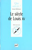 Couverture du livre « Le siecle de louis xv qsj 1229 » de Hubert Methivier aux éditions Que Sais-je ?