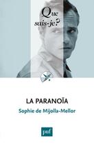 Couverture du livre « La paranoia (3e édition) » de Sophie De Mijolla-Mellor aux éditions Que Sais-je ?