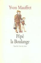 Couverture du livre « Pepe la boulange » de Yvon Mauffret aux éditions Ecole Des Loisirs