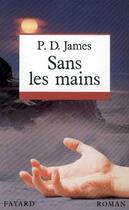 Couverture du livre « Sans les mains » de Phyllis Dorothy James aux éditions Fayard