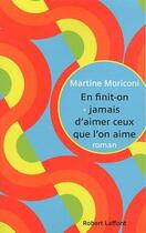 Couverture du livre « En finit-on jamais d'aimer ceux que l'on aime » de Martine Moriconi aux éditions Robert Laffont