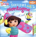 Couverture du livre « Dora l'exploratrice ; Dora part a la montagne » de  aux éditions Albin Michel