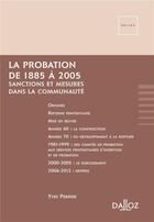 Couverture du livre « La probation de 1885 à 2005 ; sanctions et mesures dans la communauté » de Yves Perrier aux éditions Dalloz