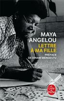 Couverture du livre « Lettre à ma fille » de Maya Angelou aux éditions Le Livre De Poche
