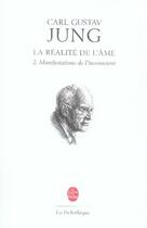 Couverture du livre « La réalité de l'âme t.2 ; manifestations de l'inconscient » de Carl Gustav Jung aux éditions Le Livre De Poche