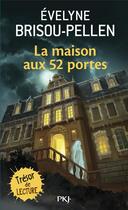 Couverture du livre « La maison aux 52 portes » de Evelyne Brisou-Pellen aux éditions Pocket Jeunesse