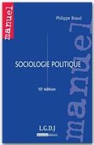 Couverture du livre « Sociologie politique (10e édition) » de Philippe Braud aux éditions Lgdj