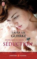 Couverture du livre « Les jeunes filles en fleurs Tome 4 : séduction » de Laura Lee Guhrke aux éditions J'ai Lu