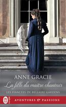 Couverture du livre « Les fiancées de Bellaire Gardens Tome 1 : la fille du maître chanteur » de Anne Gracie aux éditions J'ai Lu