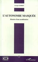 Couverture du livre « L'autonomie Masquée » de Georges Lerbet aux éditions Editions L'harmattan