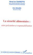 Couverture du livre « La sécurité alimentaire : Entre précaution et responsabilisation » de Herve De Charette et Eric Helard aux éditions Editions L'harmattan