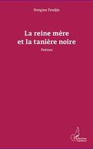 Couverture du livre « La reine mère et la tanière noire » de Dongmo Feudjo aux éditions Editions L'harmattan