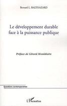 Couverture du livre « Developpement durable face a la puissance publique » de Bernard-Louis Balthazard aux éditions L'harmattan