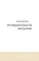 Couverture du livre « Un espace pour se rencontrer » de Del Lobo Kate aux éditions Le Manuscrit