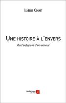 Couverture du livre « Une histoire à l'envers » de Isabelle Cornet aux éditions Editions Du Net