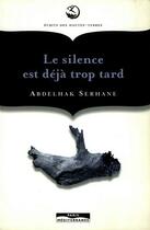 Couverture du livre « Le silence est déjà trop tard » de Abdelhak Serhane aux éditions Paris-mediterranee