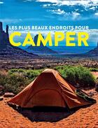 Couverture du livre « Les plus beaux endroits pour camper (édition 2021) » de Sylvain Bazin aux éditions Grund