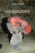 Couverture du livre « Les resilients » de Juliette Tarsia aux éditions Edilivre