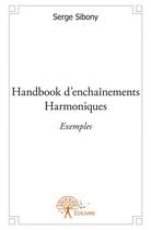 Couverture du livre « Handbook d'enchainements harmoniques ; exemples » de Serge Sibony aux éditions Edilivre