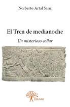 Couverture du livre « El Tren de medianoche ; un misterioso collar » de Norberto Artal Sanz aux éditions Edilivre