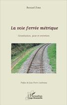 Couverture du livre « La voie ferree metrique - constitution, pose et entretien » de Zoba Bernard aux éditions L'harmattan