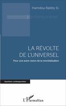 Couverture du livre « La révolte de l'universel ; pour une autre vision de la mondialisation » de Sy Syhamdou Rabby aux éditions L'harmattan